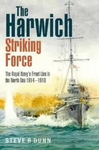 The Harwich Striking Force - Steve Dunn