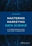 Mastering Marketing Data Science - Iain  Brown
