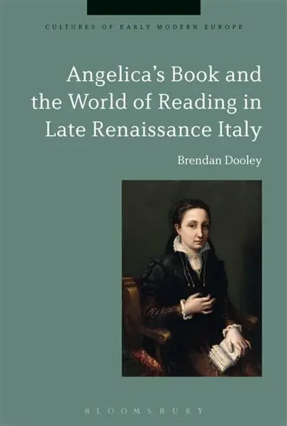 Angelica's Book and the World of Reading in Late Renaissance Italy - Professor Brendan  Dooley