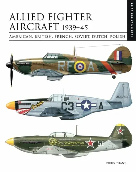Allied Fighter Aircraft 1939â€“45 - Chris Chant