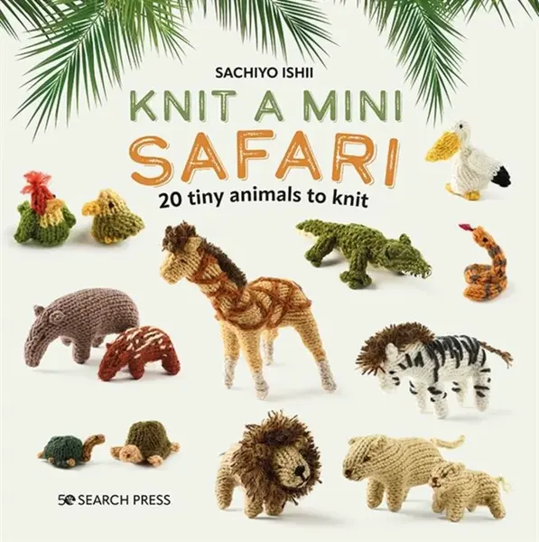 Knit a Mini Safari - Sachiyo Ishii