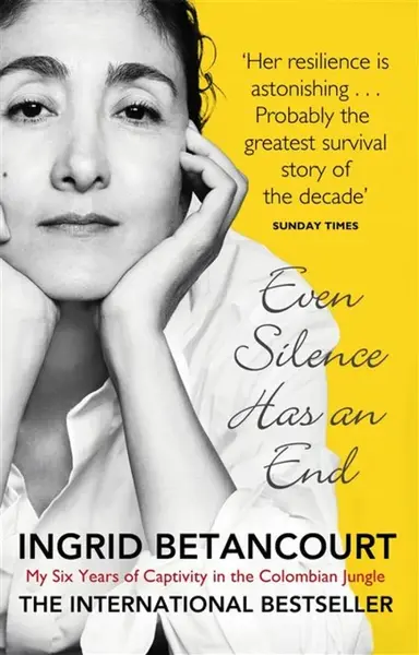 Even Silence Has An End - Ingrid Betancourt