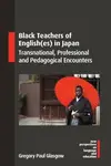 Black Teachers of English(es) in Japan - Gregory Paul Glasgow