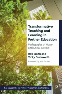 Transformative Teaching and Learning in Further Education - Tom Rob Smith, Vicky  Duckworth