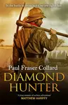Diamond Hunter (Jack Lark, Book 11) - Paul Fraser Collard