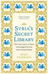 Syria's Secret Library - Mike Thomson