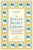 Syria's Secret Library - Mike Thomson