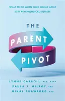 The Parent Pivot - Lynne Carroll, Paula Jean Gilroy, Mikal Crawford