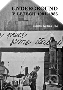 Underground v letech 1981-1986 - Ladislav Kudrna - kniha z kategorie 20. století
