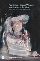 Feminism, Young Women, and Cultural Studies - Angela McRobbie