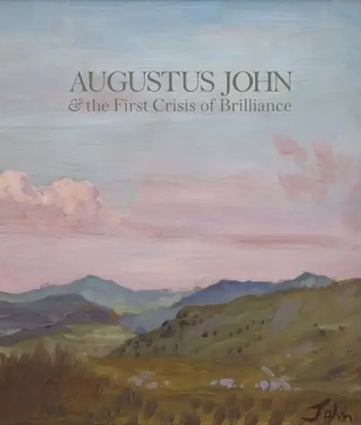 Augustus John & the First Crisis of Brilliance - David Boyd Haycock