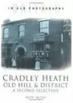 Cradley Heath, Old Hill and District: A Second Selection - Ron Moss