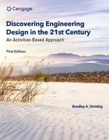 Discovering Engineering Design in the 21st Century - Bradley  Striebig