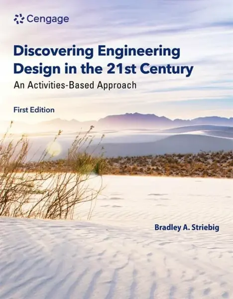 Discovering Engineering Design in the 21st Century - Bradley  Striebig