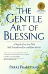 The Gentle Art of Blessing - Pierre Pradervand