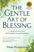 The Gentle Art of Blessing - Pierre Pradervand