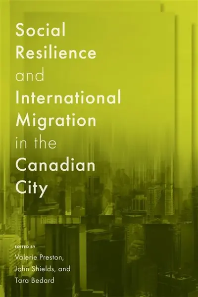 Social Resilience and International Migration in the Canadian City
