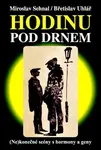 Hodinu pod drnem (poškozená) - Miroslav Sehnal, Břetislav Uhlář