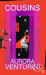 Cousins - Aurora Venturini - kniha z kategorie Společenská beletrie