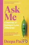 Ask Me (A Memoir of Daring to Love Differently) - Deepa Paul