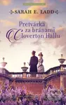 Pretvárka za bránami Cloverton Hallu - Sarah E. Ladd - kniha z kategorie Romantika