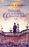 Pretvárka za bránami Cloverton Hallu - Sarah E. Ladd - kniha z kategorie Romantika