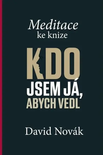 Meditace ke knize Kdo jsem já, abych vedl