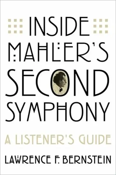 Inside Mahler's Second Symphony - Lawrence F.  Bernstein