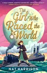The Girl Who Raced the World - Nat Harrison