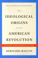 The Ideological Origins of the American Revolution - Bernard Bailyn