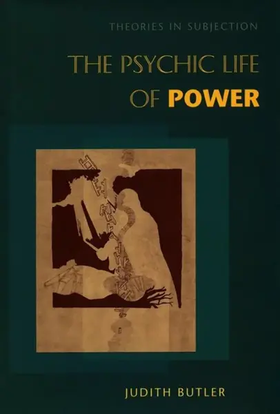 The Psychic Life of Power - Judith Butlerová