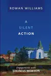 A Silent Action - Rowan Williams