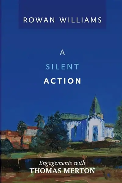 A Silent Action - Rowan Williams