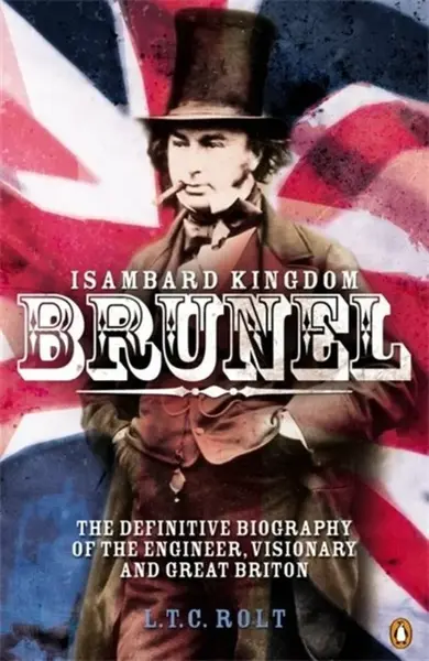 Isambard Kingdom Brunel - L.T.C Rolt