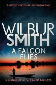 A Falcon Flies - Wilbur Smith