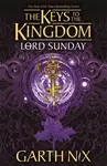 Lord Sunday: The Keys to the Kingdom 7 - Garth Nix