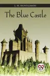 The Blue Castle - L. M. Montgomery - kniha z kategorie Pro děti