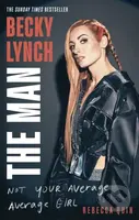 Becky Lynch: The Man (Not Your Average Average Girl - The Sunday Times bestseller) - kniha z kategorie Sport