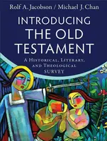 Introducing the Old Testament â€“ A Historical, Literary, and Theological Survey - Michael J. Chan, Rolf A. Jacobson
