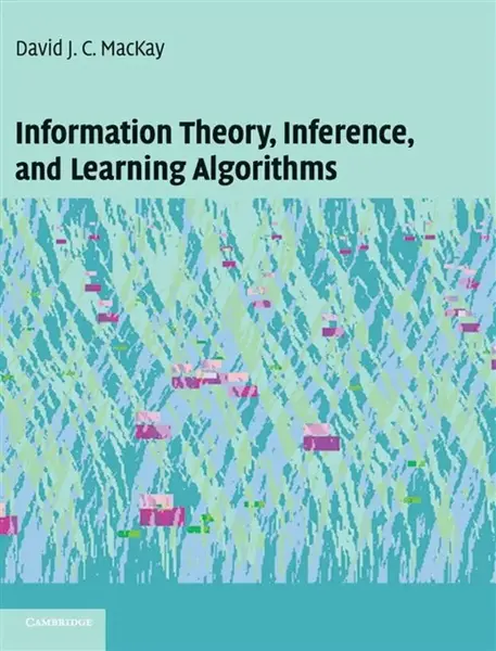 Information Theory, Inference and Learning Algorithms - David J. C.  MacKay