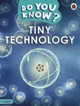 Do You Know? Level 4 â€“ Tiny Technology - Ladybird