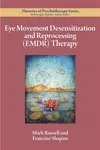 Eye Movement Desensitization and Reprocessing (EMDR) Therapy - Francine Shapiro, Mark C. Russell