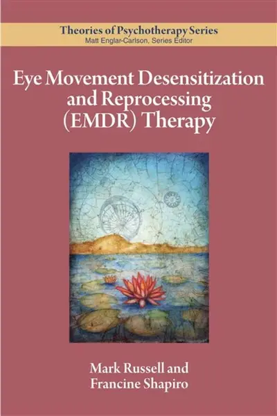 Eye Movement Desensitization and Reprocessing (EMDR) Therapy - Francine Shapiro, Mark C. Russell