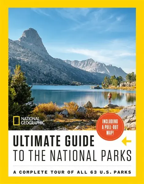 National Geographic Ultimate Guide to the National Parks - National Geographic