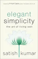 Elegant Simplicity - Satish Kumar
