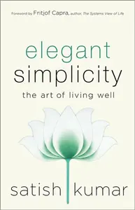 Elegant Simplicity - Satish Kumar