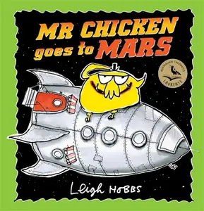 Mr Chicken Goes to Mars - Leigh Hobbs