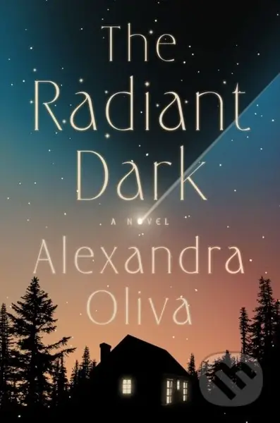 The Radiant Dark (A Novel) - Alexandra Oliva - kniha z kategorie Beletrie