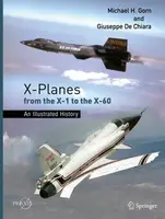 X-Planes from the X-1 to the X-60 - Michael H. Gorn, Giuseppe De Chiara