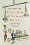 Gunpowder Technology in the Fifteenth Century - Axel Muller